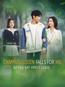 Campus Queen Falls for Me After My First Love Betrayed Me - Poster Seri DramaFren
